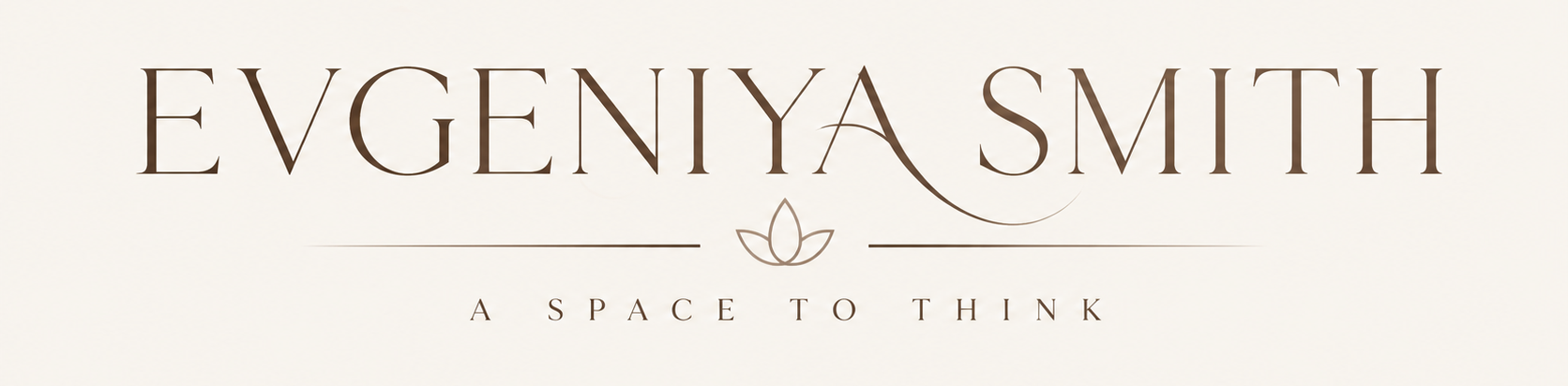 EVGENIYA SMITH — A Space to Think